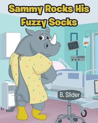 Sammy Rocks His Fuzzy Socks by Slider, B.