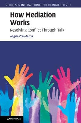 How Mediation Works by Garcia, Angela Cora