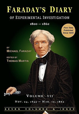 Faraday's Diary of Experimental Investigation - 2nd edition, Vol. 7 by Faraday, Michael