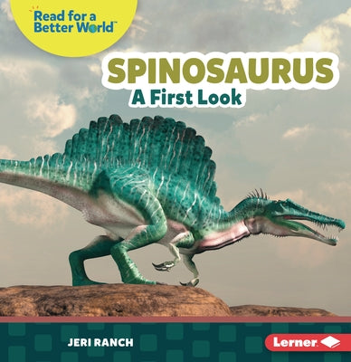 Spinosaurus: A First Look by Ranch, Jeri