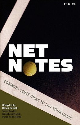 Net Notes: Common Sense Ideas to Lift Your Game by Burnett, Howie