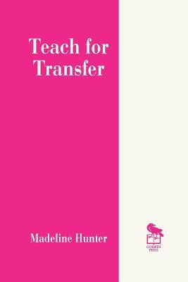 Teach for Transfer by Hunter, Madeline C.