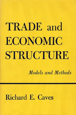 Trade and Economic Structure: Models and Methods by Caves, Richard E.