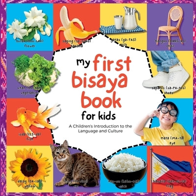 My First Bisaya Book for Kids: A Children's Introduction to the Language and Culture by Marin, Emma