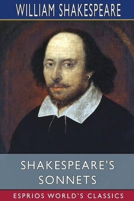 Shakespeare's Sonnets (Esprios Classics) by Shakespeare, William