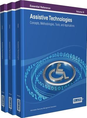 Assistive Technologies: Concepts, Methodologies, Tools, and Applications (3 Vols) by Irma