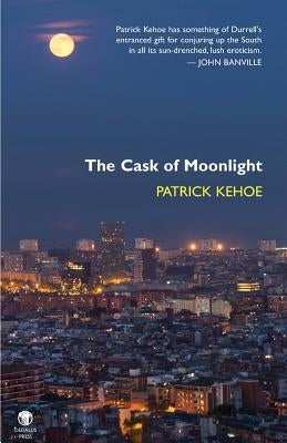 The Cask of Moonlight by Kehoe, Patrick