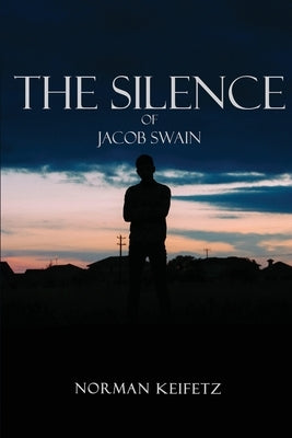 The Silence of Jacob Swain by Keifetz, Norman