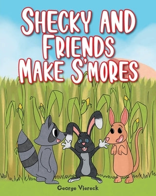 Shecky and Friends Make S'mores by Viereck, George