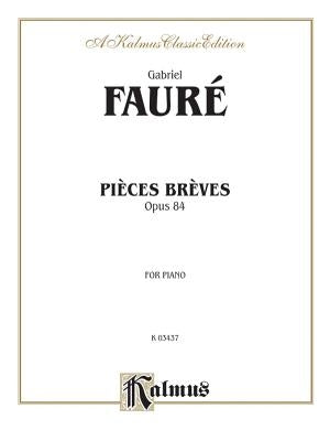 Pieces Breves, Op. 84 by Fauré, Gabriel