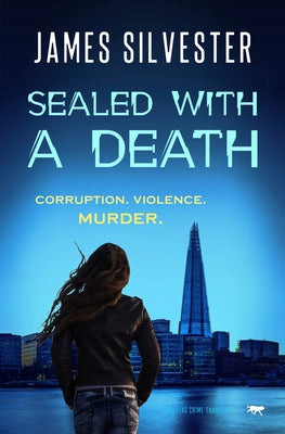 Sealed with a Death: A Gripping Crime Thriller by Silvester, James