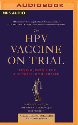 The Hpv Vaccine on Trial: Seeking Justice for a Generation Betrayed by Holland, Mary