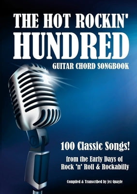 The Hot Rockin' Hundred - Guitar Chord Songbook - Paperback Edition: 100 Classic Songs! by Quayle, Jez