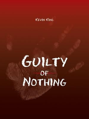 Guilty of Nothing by King, Kevin