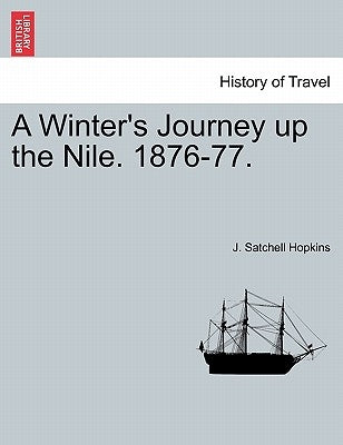 A Winter's Journey Up the Nile. 1876-77. by Hopkins, J. Satchell