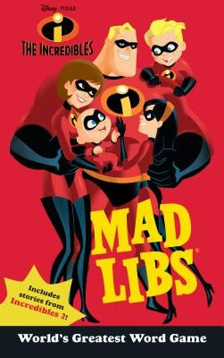 The Incredibles Mad Libs: World's Greatest Word Game by Matheis, Mickie