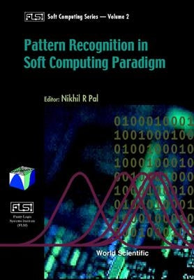 Pattern Recognition in Softcomputing Paradigm by Pal, Nikhil R.