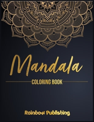 Mandala Coloring Book: A Mindfulness coloring book for adults with relaxing patterns by Publishing, Rainbow