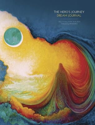The Hero's Journey Dream Journal: Writing & Creativity Journal by Walden, Kelly Sullivan