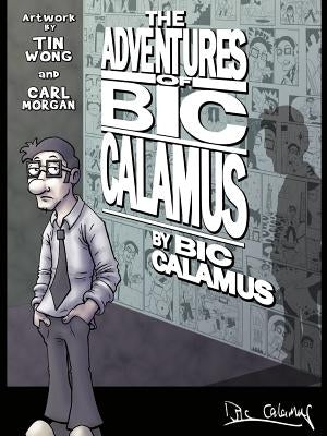 The Adventures of Bic Calamus by Calamus, Bic