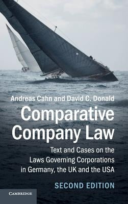 Comparative Company Law: Text and Cases on the Laws Governing Corporations in Germany, the UK and the USA by Cahn, Andreas
