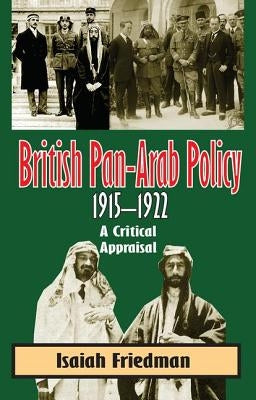 British Pan-Arab Policy, 1915-1922 by Friedman, Isaiah
