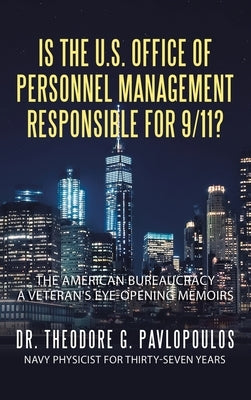 Is the U.S. Office of Personnel Management Responsible for 9/11?: The American Bureaucracy by Pavlopoulos, Theodore G.