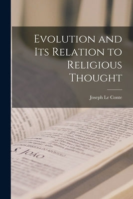 Evolution and Its Relation to Religious Thought by Conte, Joseph Le