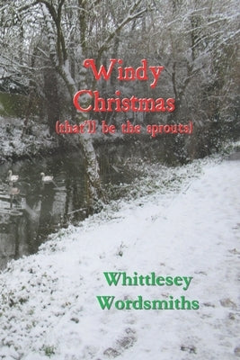Windy Christmas: (that'll be the sprouts) by Whittlesey Wordsmiths