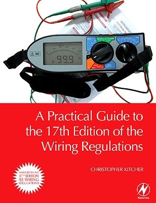 A Practical Guide to the of the Wiring Regulations by Kitcher, Christopher