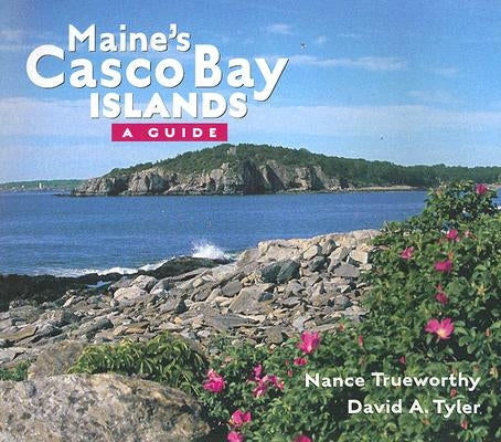 Maine's Casco Bay Islands: A Guide by Tyler, David