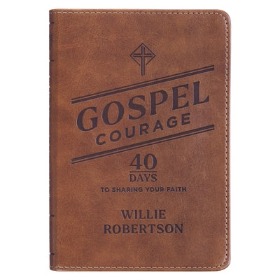Gospel Courage; 40 Days to Sharing Your Faith by 