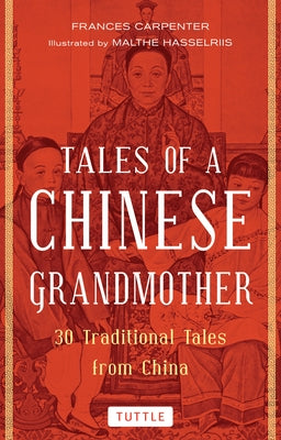 Tales of a Chinese Grandmother: 30 Traditional Tales from China by Carpenter, Frances
