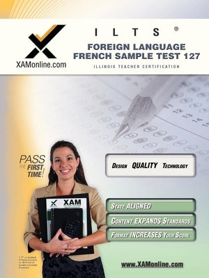 Ilts Foreign Language: French Sample Test 127 Teacher Certification Test Prep Study Guide by Wynne, Sharon A.