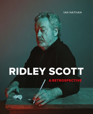 Ridley Scott: A Retrospective by Nathan, Ian