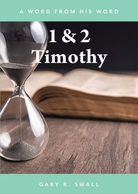 1 & 2 Timothy by Small, Gary R.