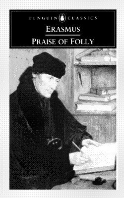 Praise of Folly by Erasmus, Desiderius