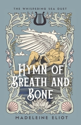 Hymn of Breath and Bone by Eliot, Madeleine