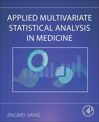 Applied Multivariate Statistical Analysis in Medicine by Jiang, Jingmei