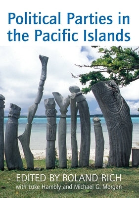 Political Parties in the Pacific Islands by Rich, Roland