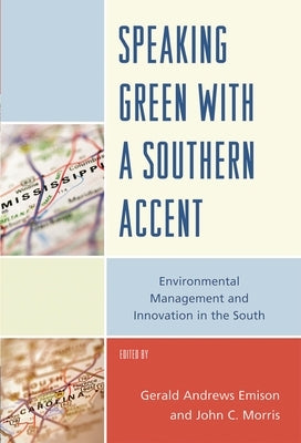Speaking Green with a Southern Accent: Environmental Management and Innovation in the South by Breaux, David A.