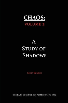 Chaos: A Study of Shadows by Burton, Scott