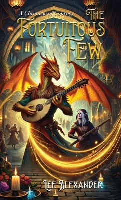The Fortuitous Few by Alexander, Lee