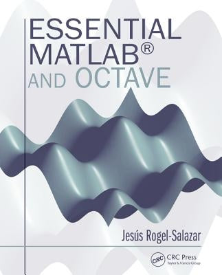 Essential MATLAB and Octave by Rogel-Salazar, Jesus
