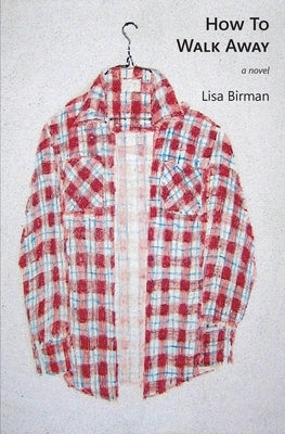 How to Walk Away by Birman, Lisa