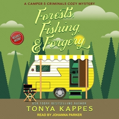 Forests, Fishing, & Forgery Lib/E: A Camper and Criminals Cozy Mystery by Kappes, Tonya