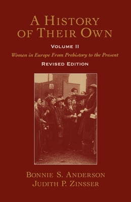 A History of Their Own: Women in Europe from Prehistory to the Presentvolume II by Anderson, Bonnie S.