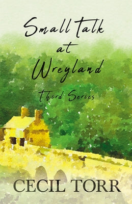 Small Talk at Wreyland - Third Series by Torr, Cecil