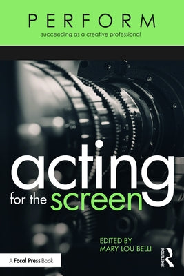 Acting for the Screen by Belli, Mary Lou