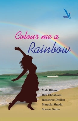 colour me a rainbow by Chhablani, Rita